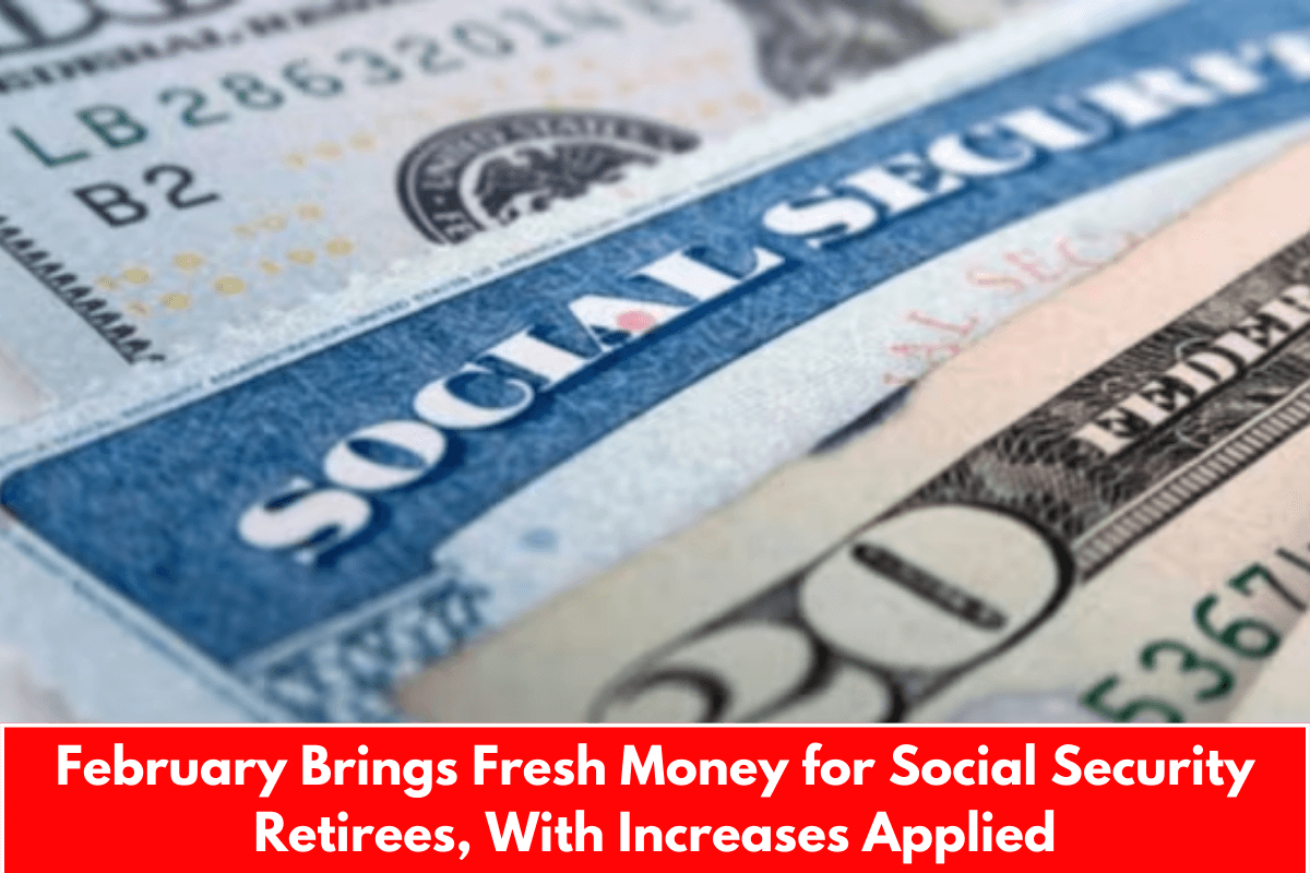 February Brings Fresh Money for Social Security Retirees, With Increases Applied