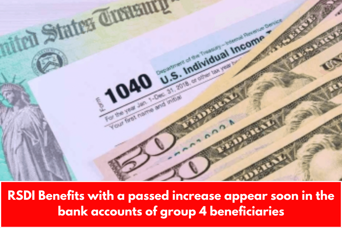 RSDI Benefits with a passed increase appear soon in the bank accounts of group 4 beneficiaries