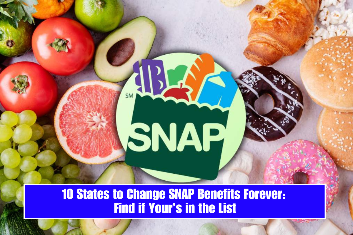 10 States to Change SNAP Benefits Forever: Find if Your’s in the List