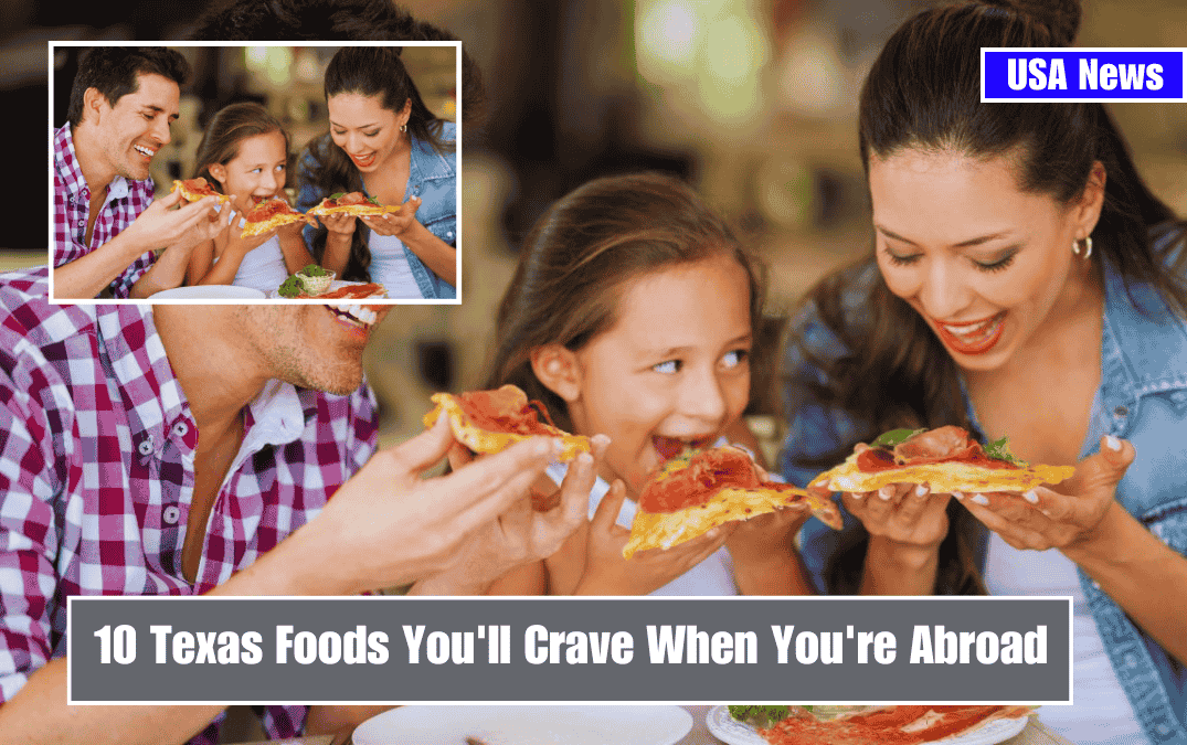 10 Texas Foods You'll Crave When You're Abroad