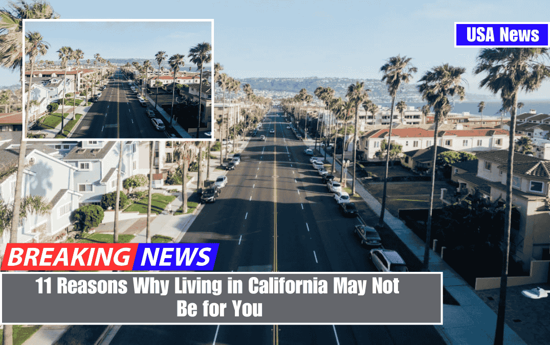 11 Reasons Why Living in California May Not Be for You