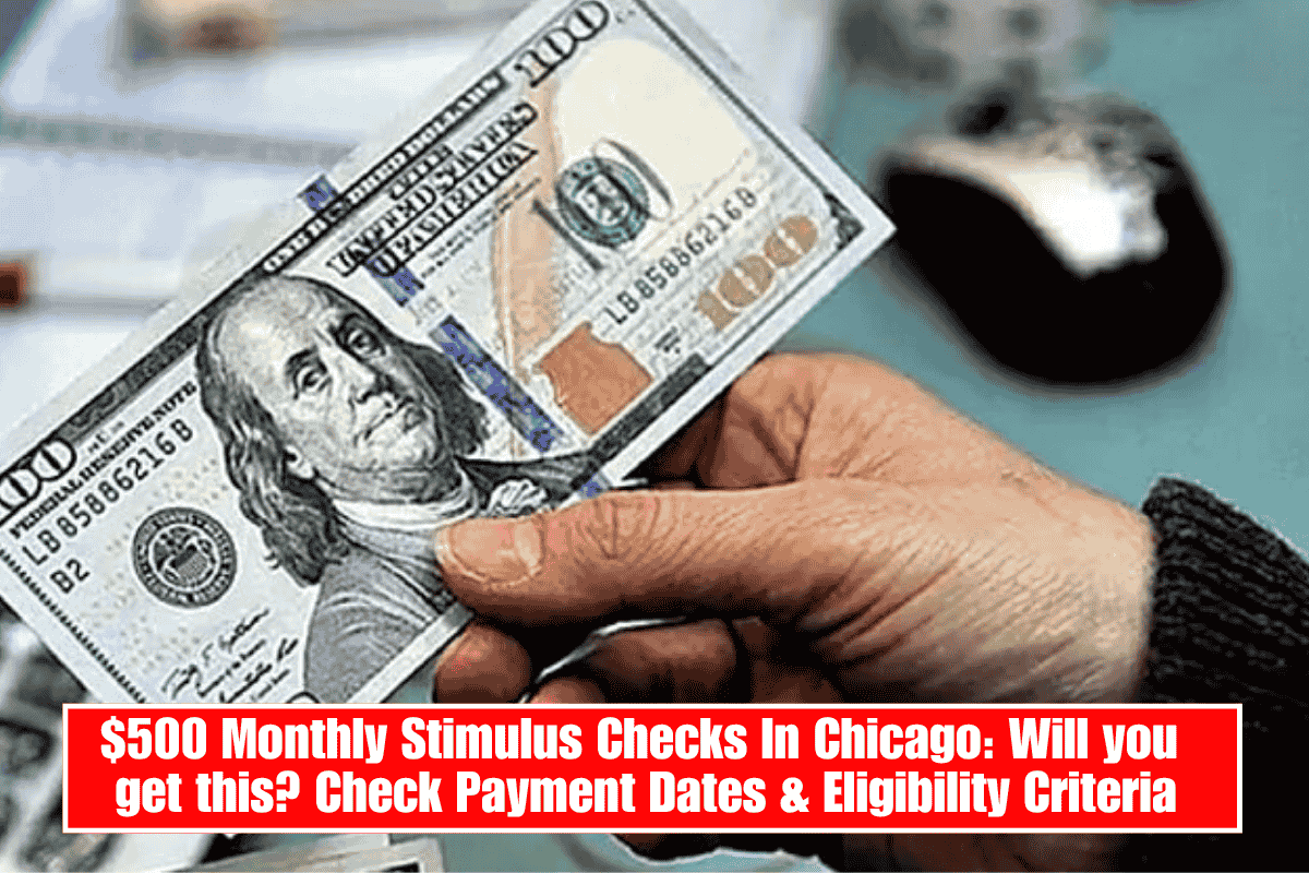 $500 Monthly Stimulus Checks In Chicago: Will you get this? Check Payment Dates & Eligibility Criteria