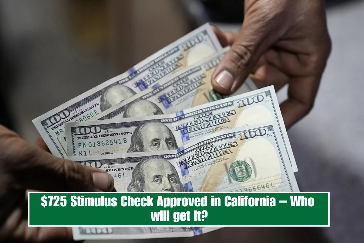 $725 Stimulus Check Approved in California – Who will get it?
