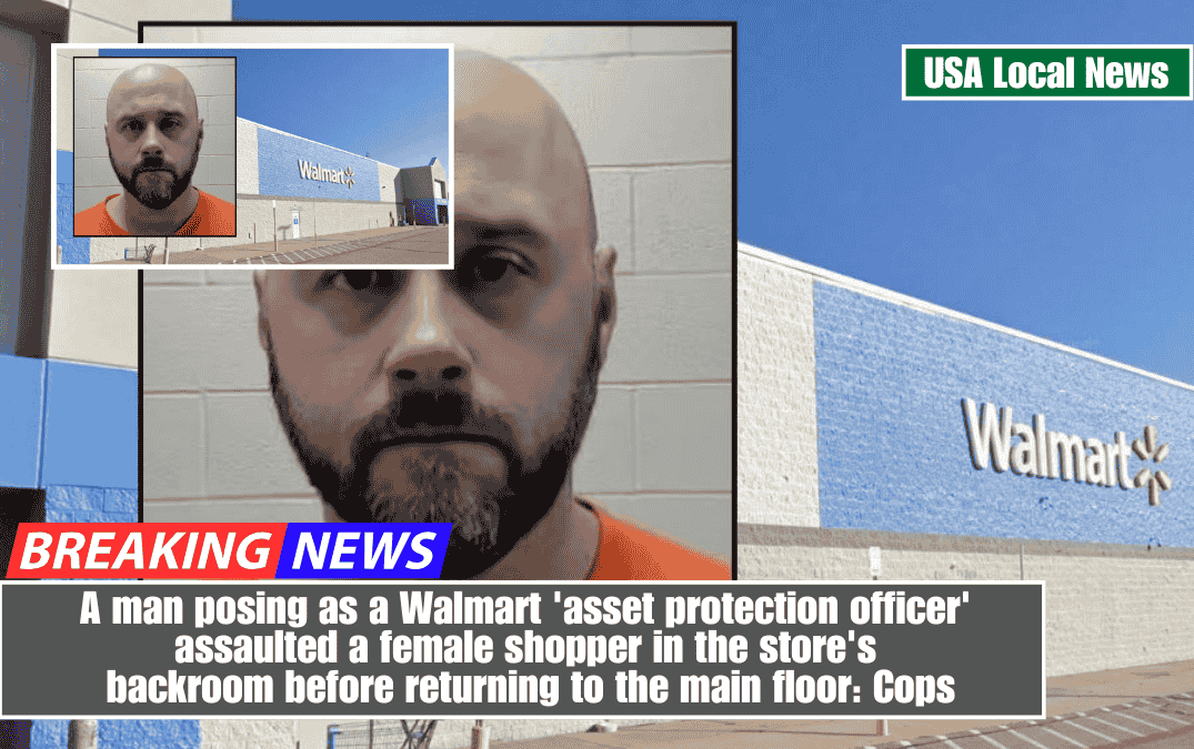 A man posing as a Walmart 'asset protection officer' assaulted a female shopper in the store's backroom before returning to the main floor: Cops