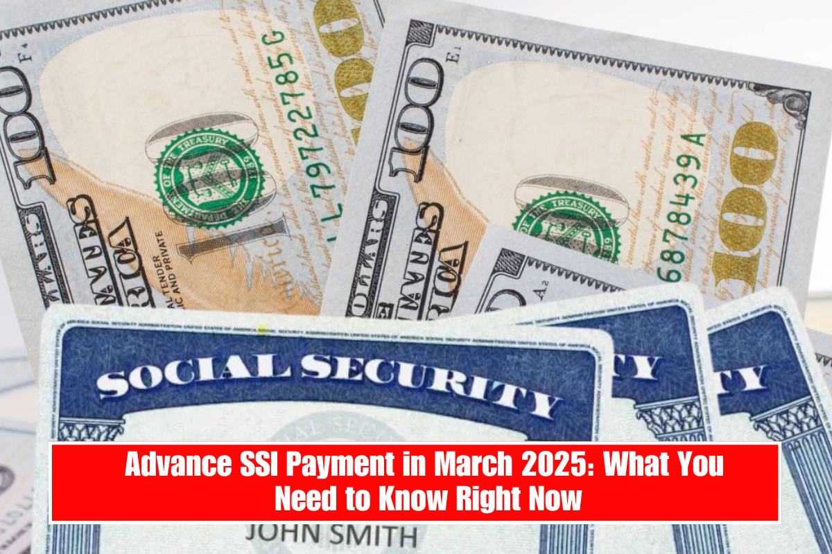 Advance SSI Payment in March 2025: What You Need to Know Right Now