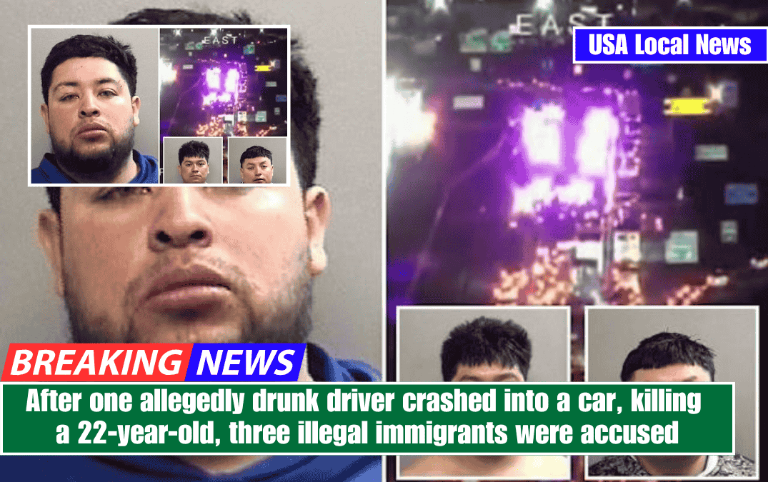 After one allegedly drunk driver crashed into a car, killing a 22-year-old, three illegal immigrants were accused