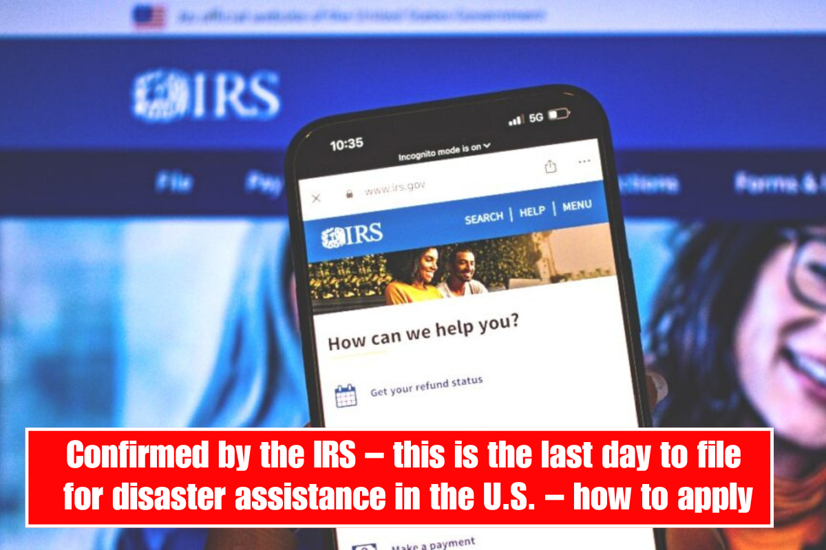 Confirmed by the IRS – this is the last day to file for disaster assistance in the U.S. – how to apply