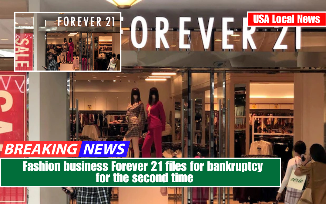 Fashion business Forever 21 files for bankruptcy for the second time
