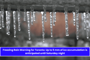 Freezing Rain Warning for Toronto: Up to 5 mm of ice accumulation is anticipated until Saturday night