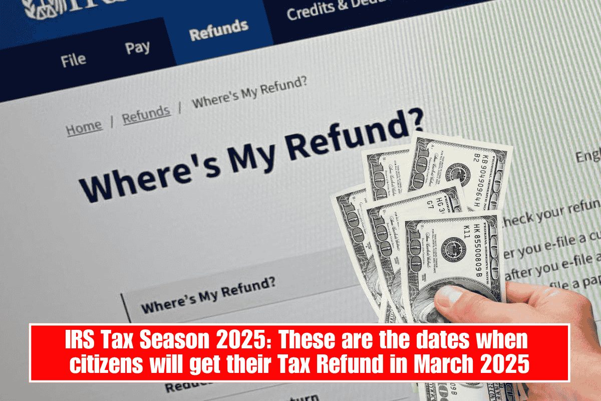 IRS Tax Season 2025: These are the dates when citizens will get their Tax Refund in March 2025