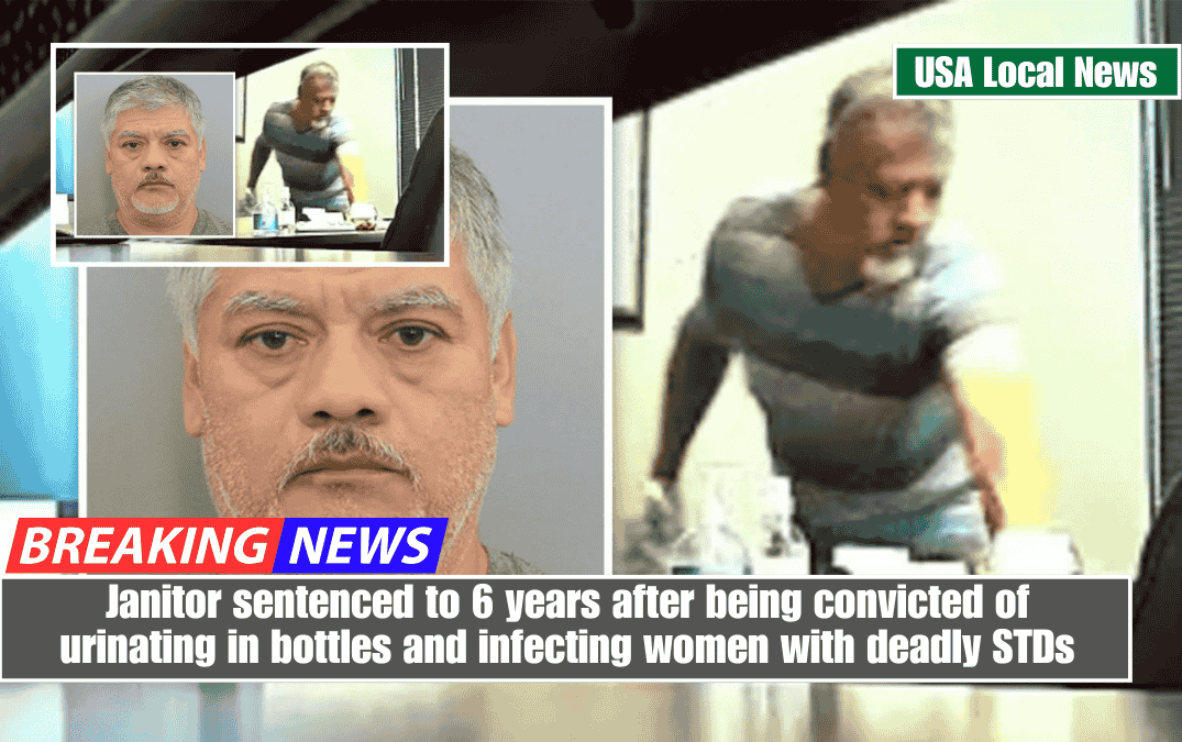 Janitor sentenced to 6 years after being convicted of urinating in bottles and infecting women with deadly STDs