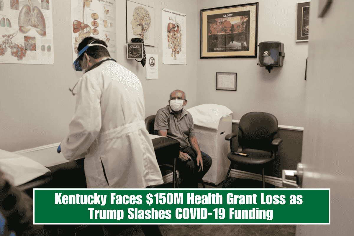 Kentucky Faces $150M Health Grant Loss as Trump Slashes COVID-19 Funding