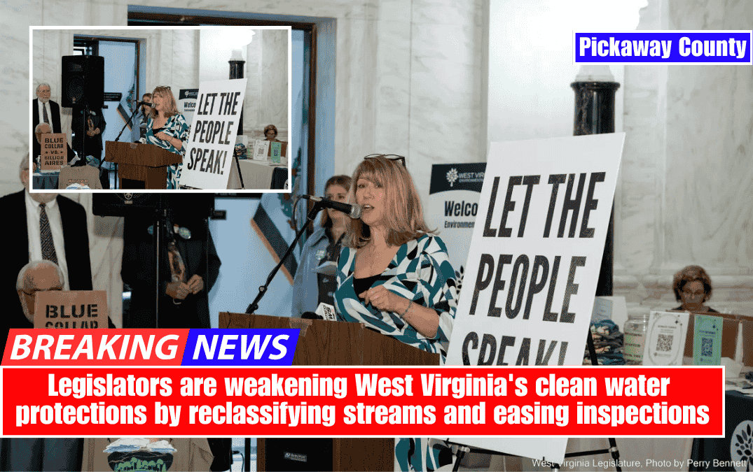 Legislators are weakening West Virginia's clean water protections by reclassifying streams and easing inspections