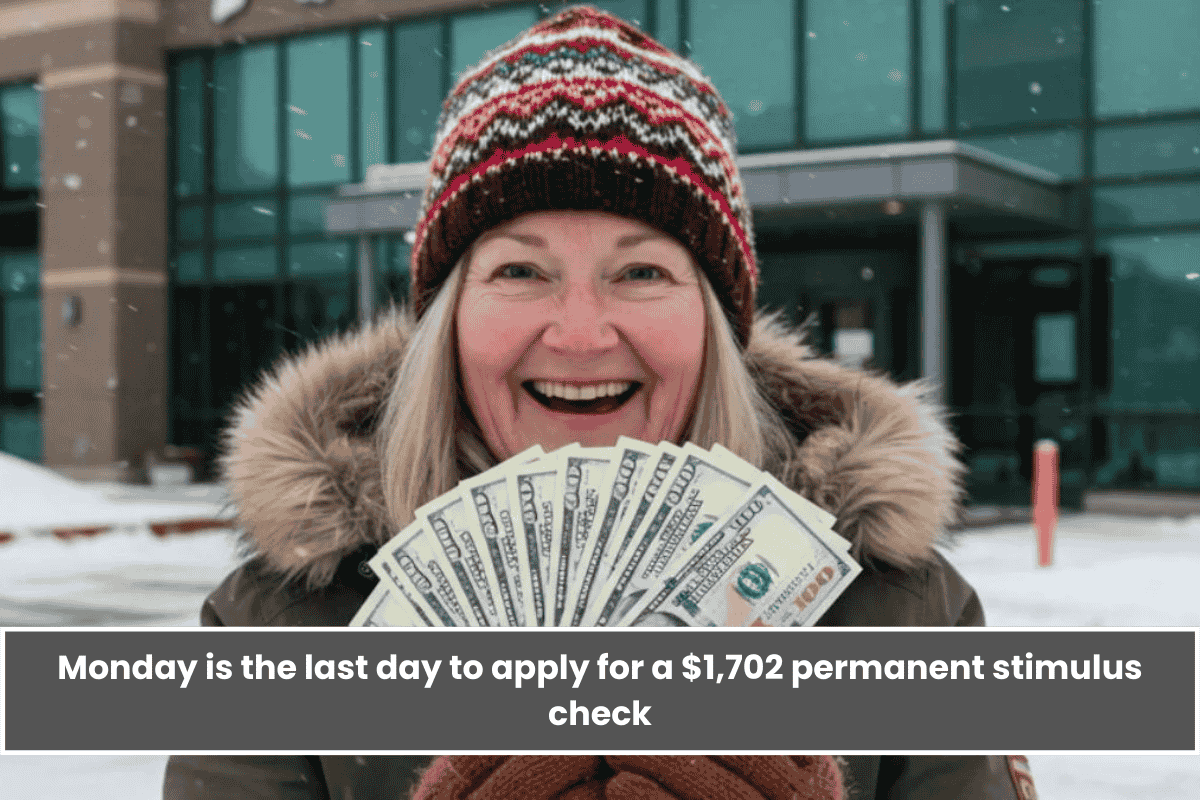 Monday is the last day to apply for a $1,702 permanent stimulus check