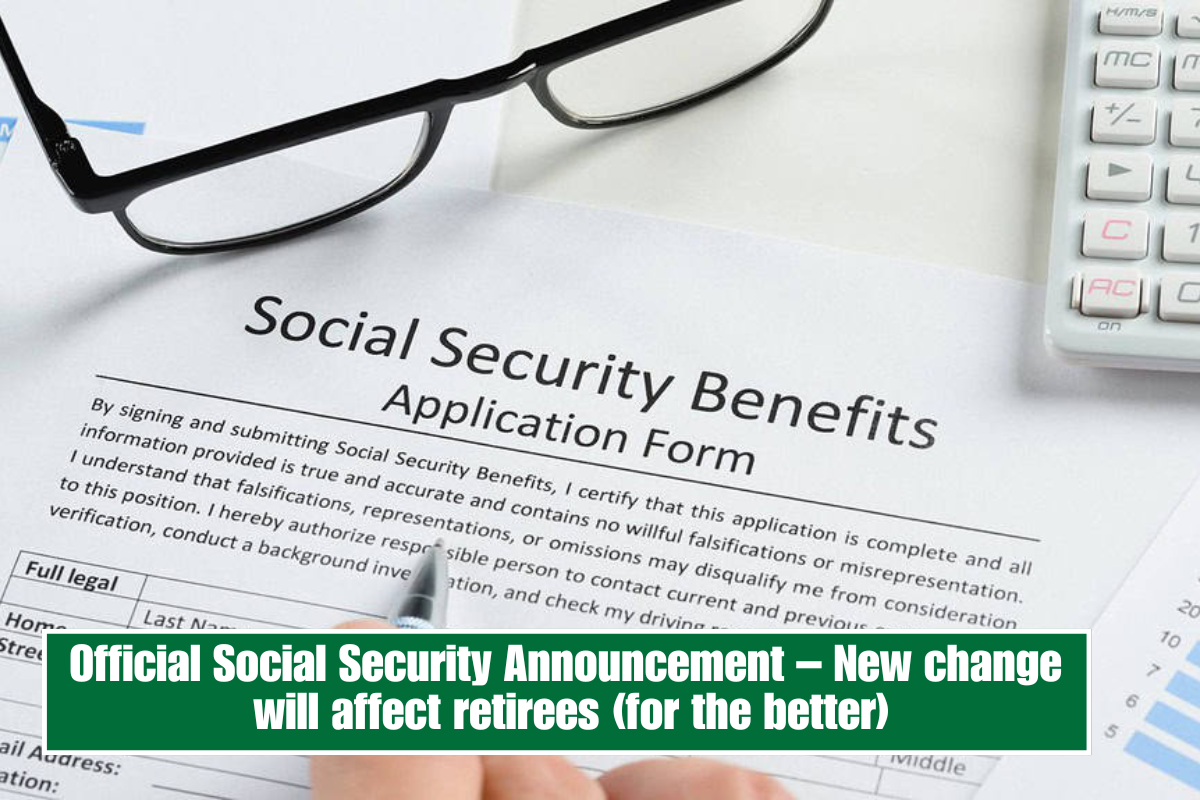 Official Social Security Announcement – New change will affect retirees (for the better)