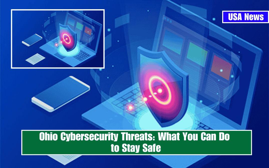 Ohio Cybersecurity Threats: What You Can Do to Stay Safe