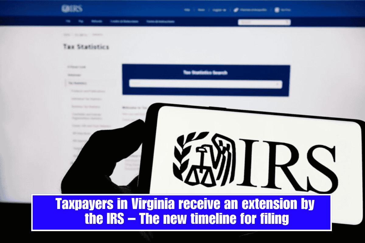 Taxpayers in Virginia receive an extension by the IRS – The new timeline for filing
