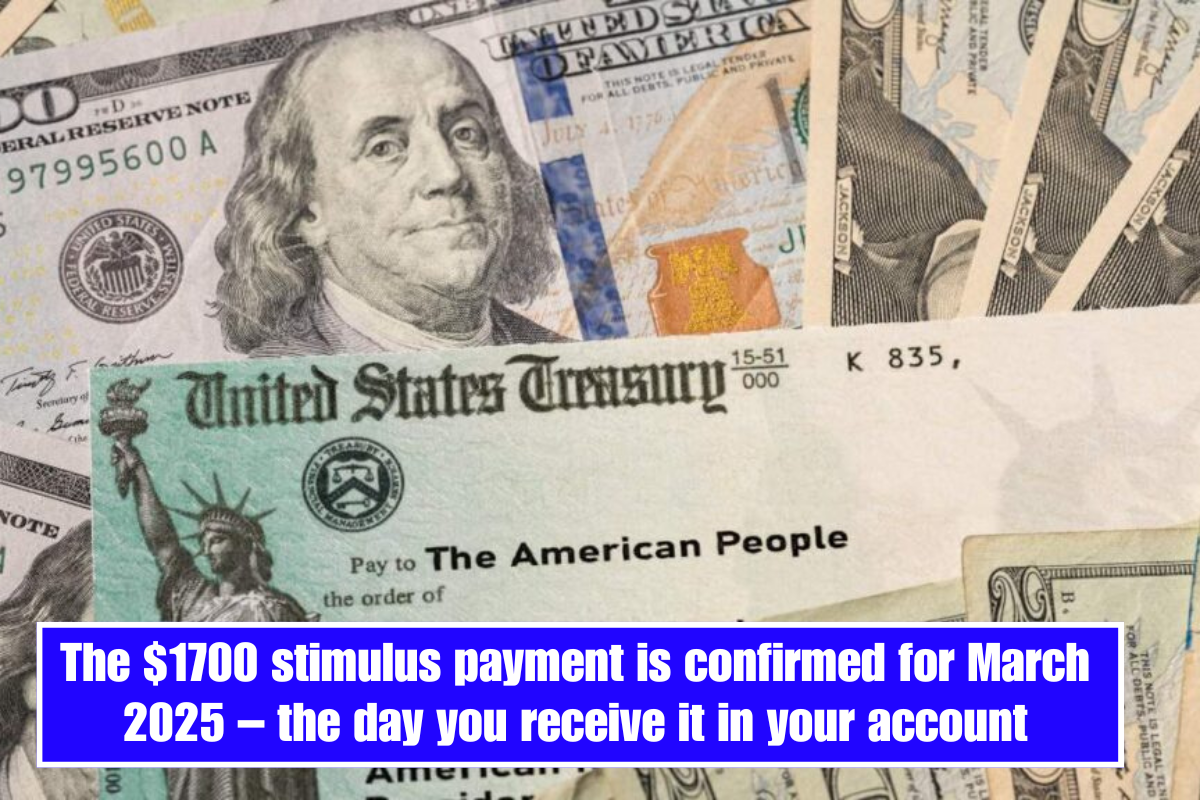 The $1700 stimulus payment is confirmed for March 2025 – the day you receive it in your account