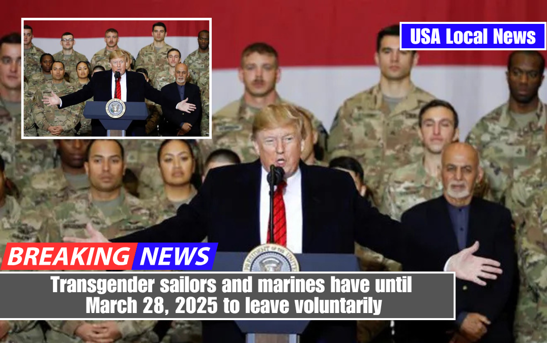 Transgender sailors and marines have until March 28, 2025 to leave voluntarily