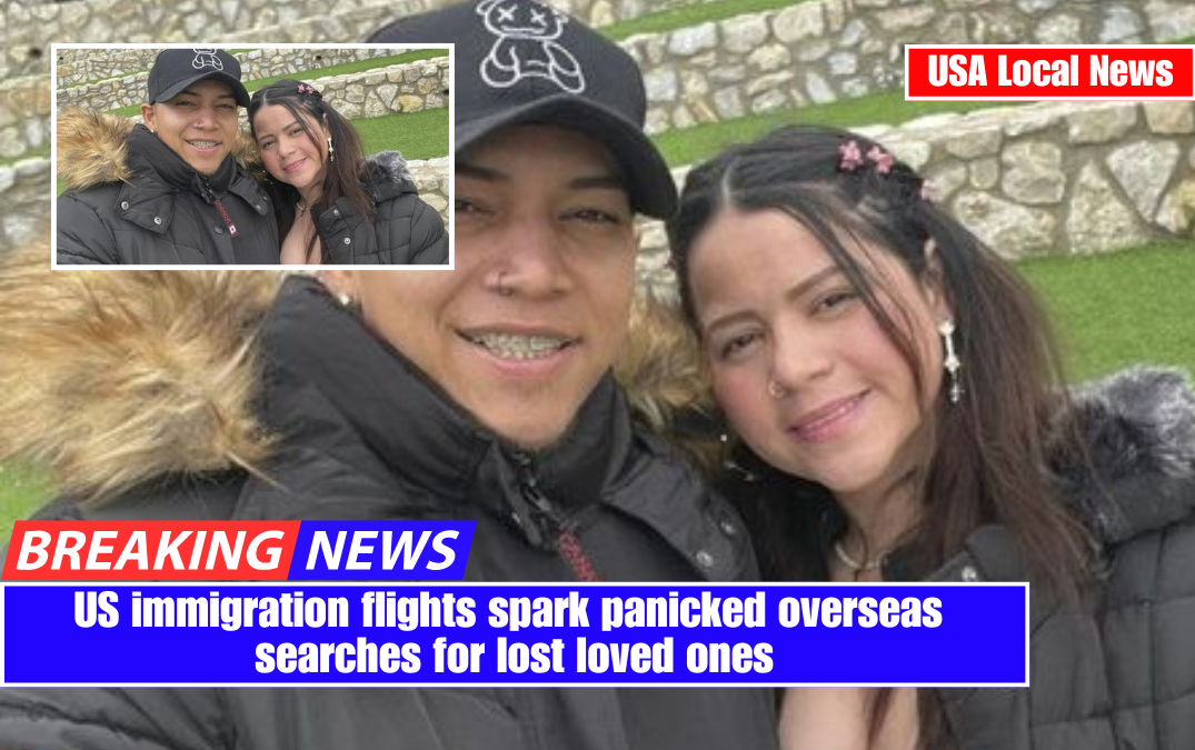 US immigration flights spark panicked overseas searches for lost loved ones