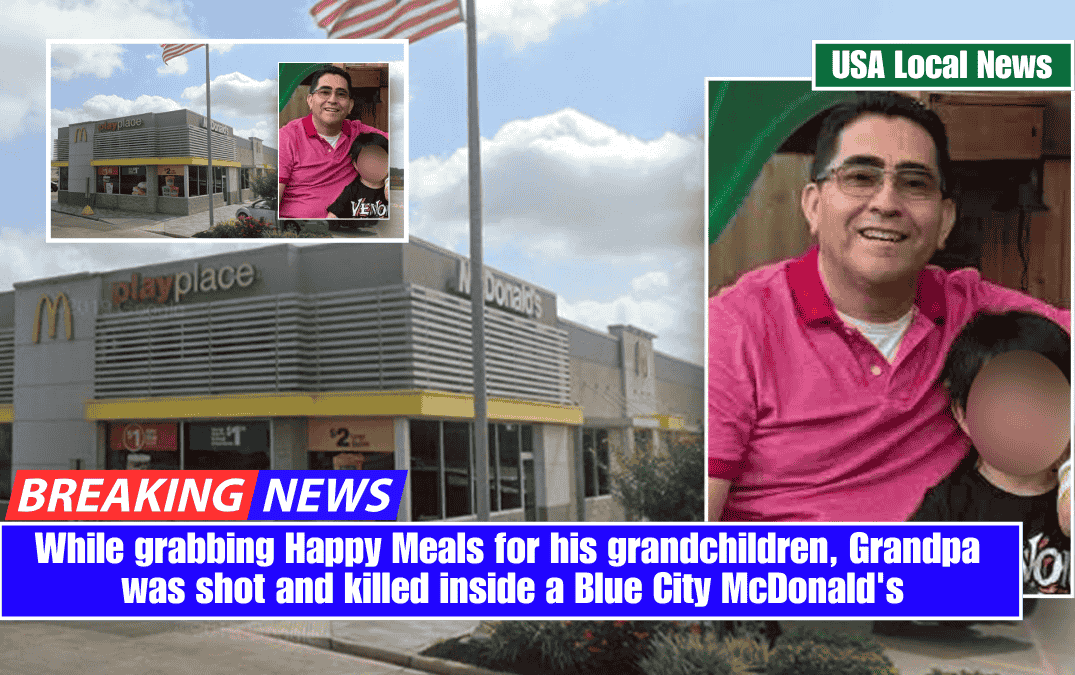 While grabbing Happy Meals for his grandchildren, Grandpa was shot and killed inside a Blue City McDonald's