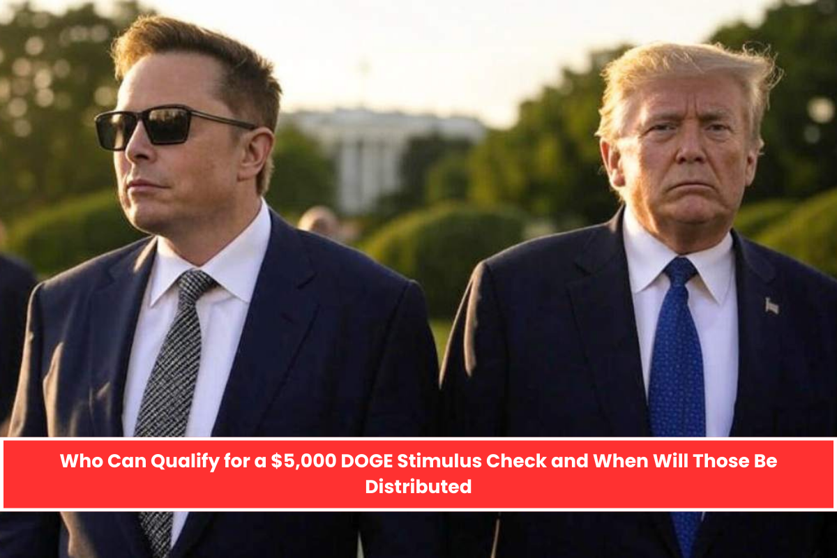 Who Can Qualify for a $5,000 DOGE Stimulus Check and When Will Those Be Distributed