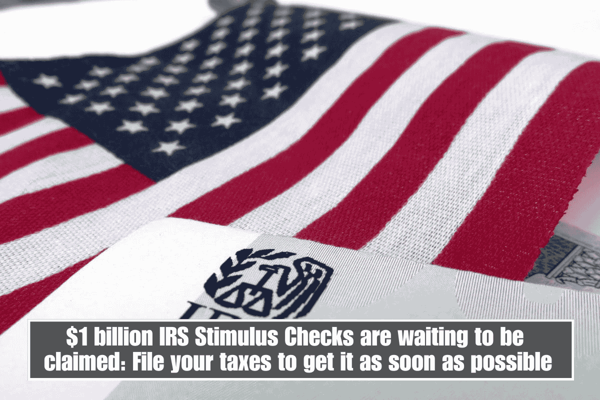 $1 billion IRS Stimulus Checks are waiting to be claimed: File your taxes to get it as soon as possible