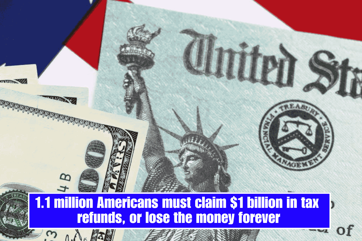 1.1 million Americans must claim $1 billion in tax refunds, or lose the money forever