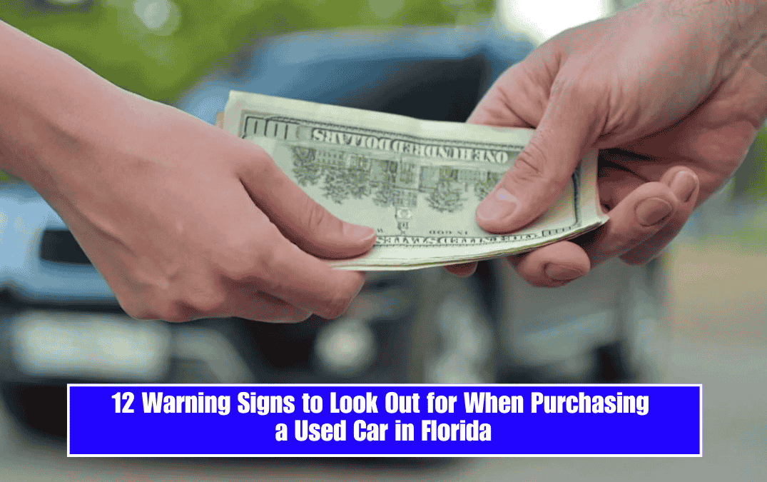 12 Warning Signs to Look Out for When Purchasing a Used Car in Florida