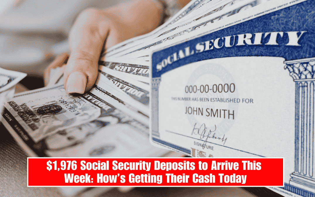 $1,976 Social Security Deposits to Arrive This Week: How’s Getting Their Cash Today