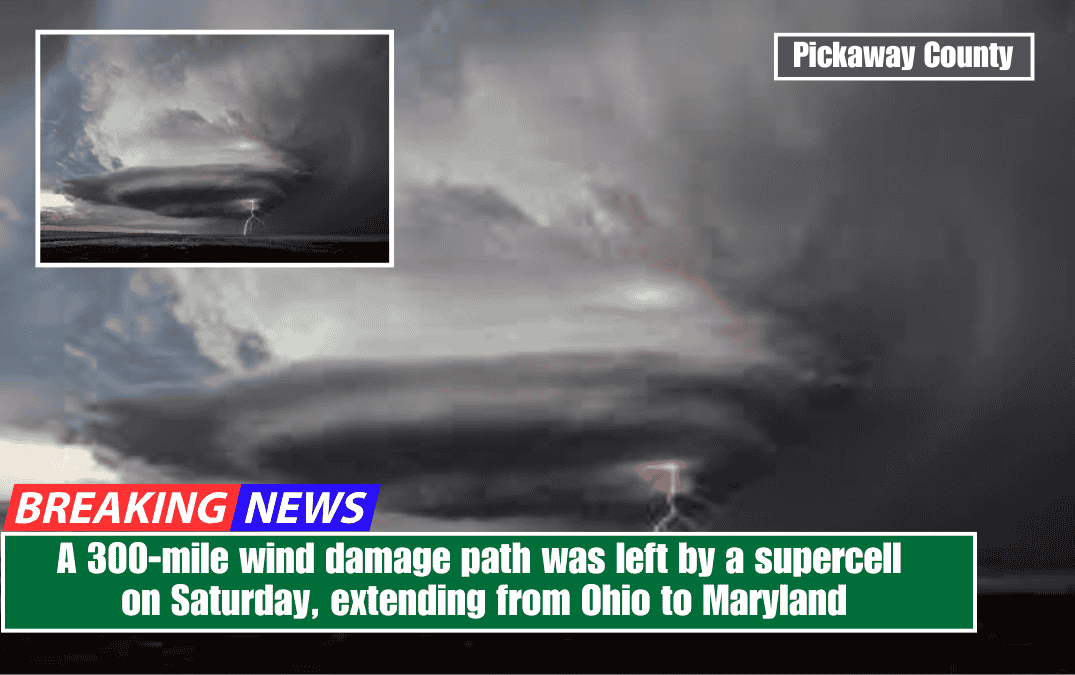 A 300-mile wind damage path was left by a supercell on Saturday, extending from Ohio to Maryland