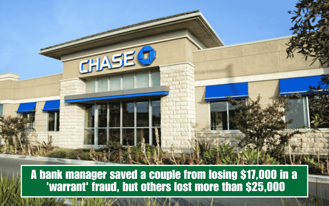 A bank manager saved a couple from losing $17,000 in a 'warrant' fraud, but others lost more than $25,000