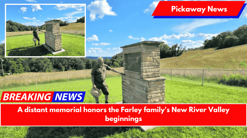 A distant memorial honors the Farley family's New River Valley beginnings