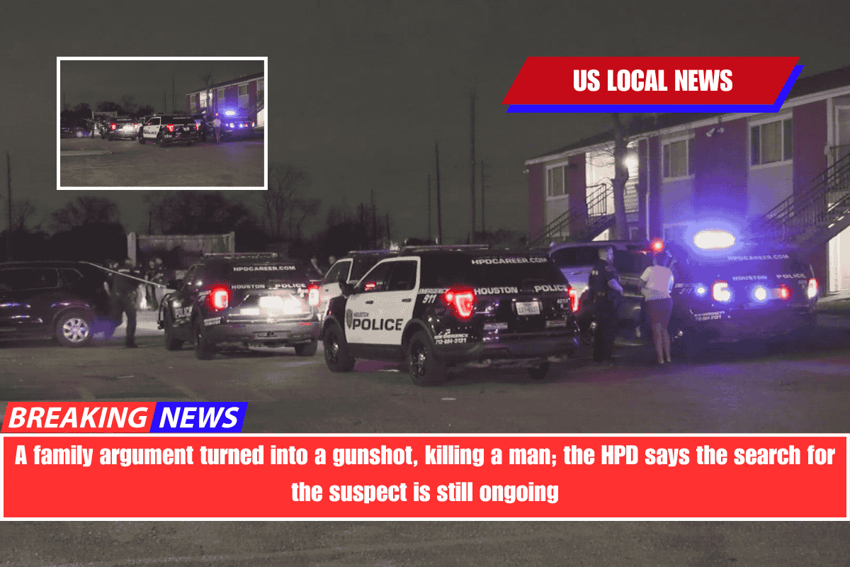 A family argument turned into a gunshot, killing a man; the HPD says the search for the suspect is still ongoing
