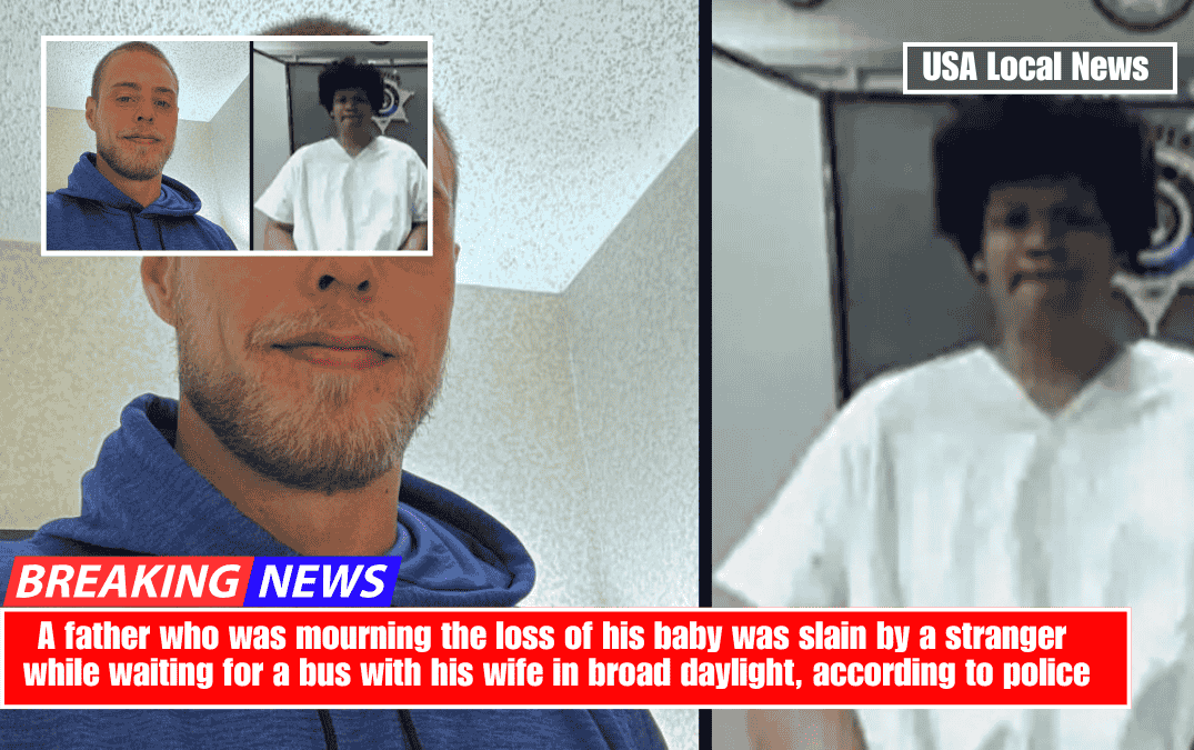 A father who was mourning the loss of his baby was slain by a stranger while waiting for a bus with his wife in broad daylight, according to police