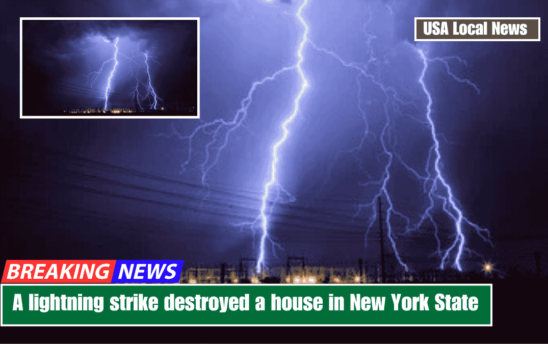A lightning strike destroyed a house in New York State