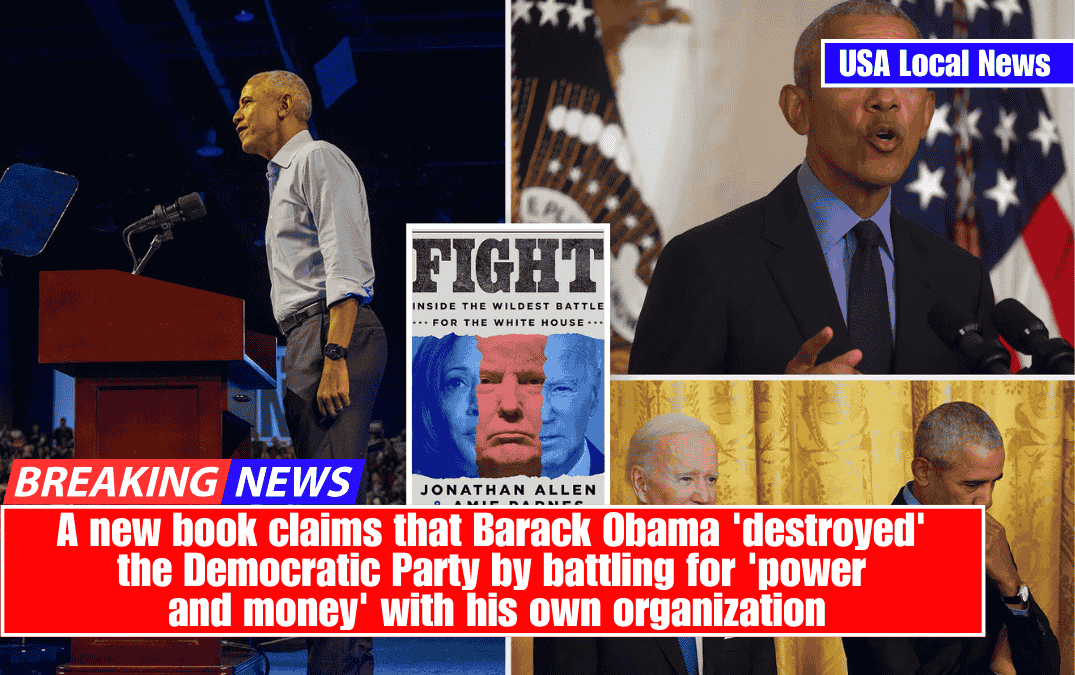 A new book claims that Barack Obama 'destroyed' the Democratic Party by battling for 'power and money' with his own organization