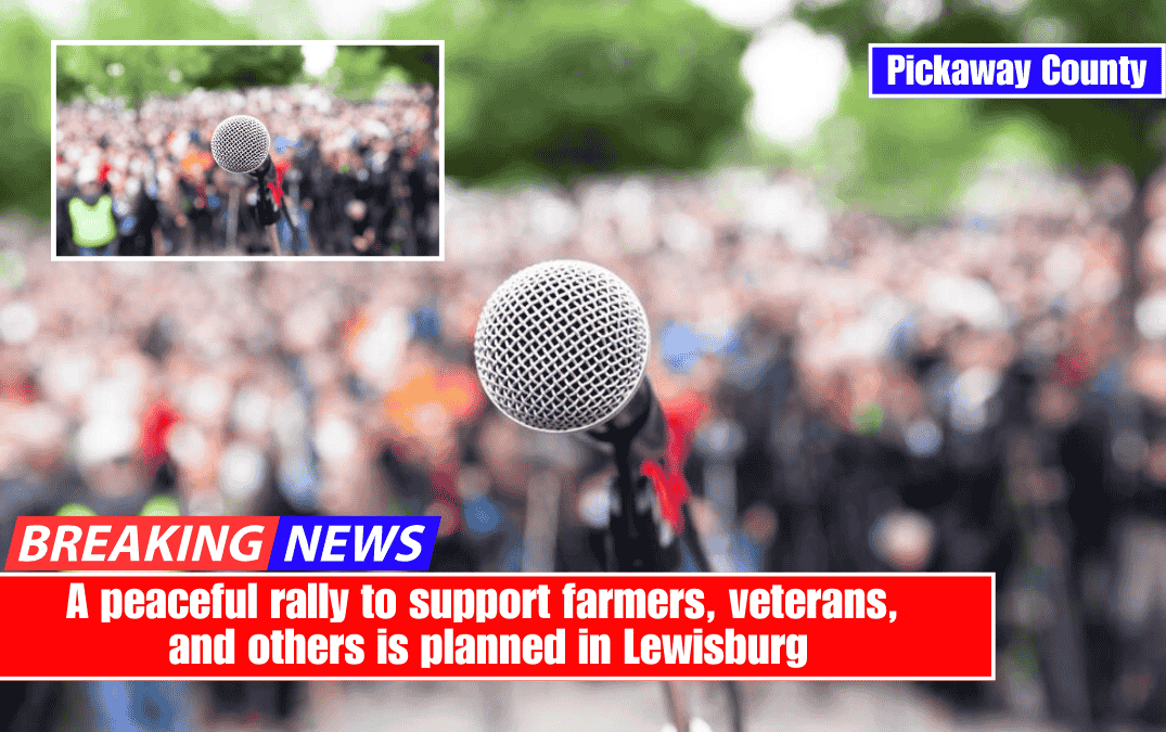 A peaceful rally to support farmers, veterans, and others is planned in Lewisburg