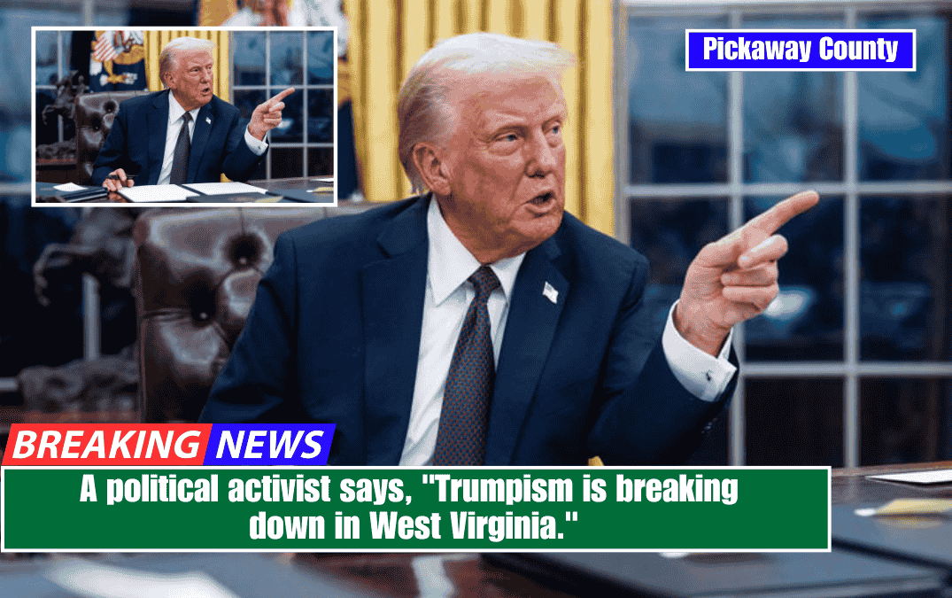 A political activist says, "Trumpism is breaking down in West Virginia."
