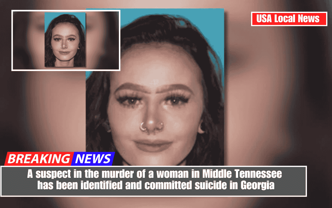 A suspect in the murder of a woman in Middle Tennessee has been identified and committed suicide in Georgia