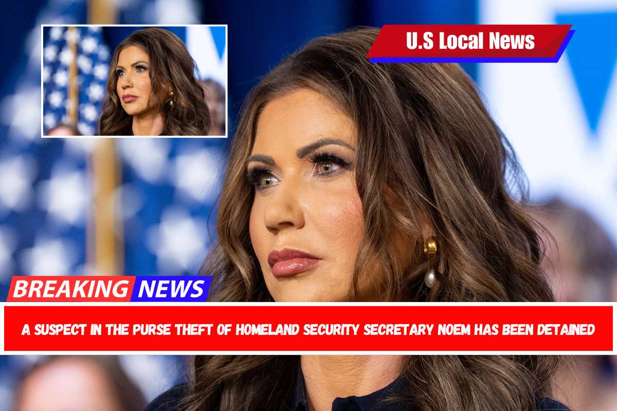 A suspect in the purse theft of Homeland Security Secretary Noem has been detained