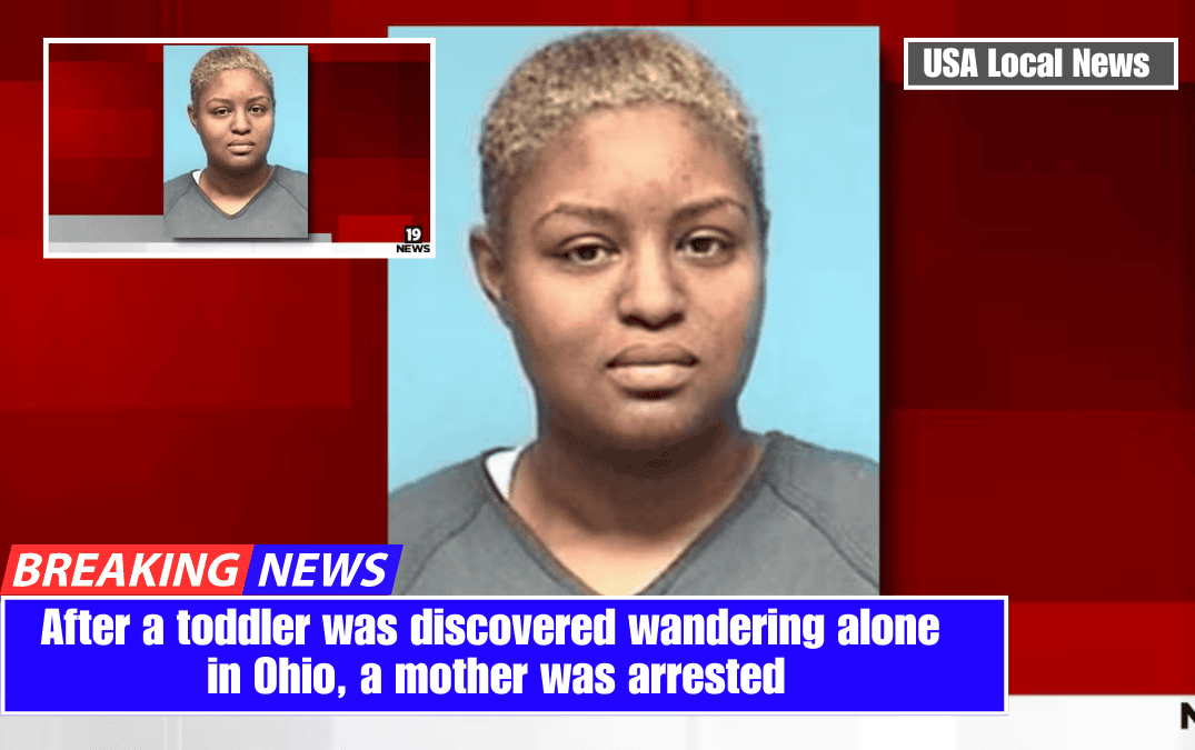 After a toddler was discovered wandering alone in Ohio, a mother was arrested