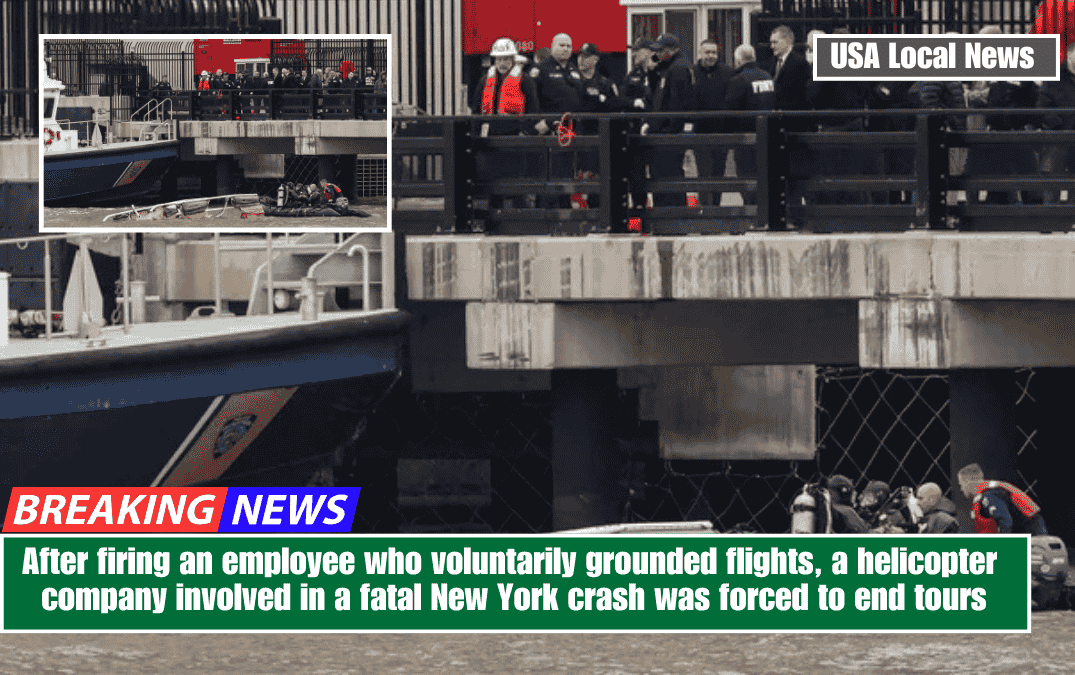 After firing an employee who voluntarily grounded flights, a helicopter company involved in a fatal New York crash was forced to end tours