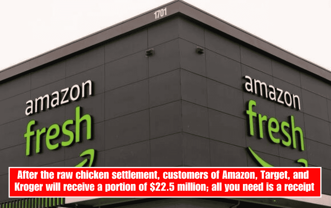 After the raw chicken settlement, customers of Amazon, Target, and Kroger will receive a portion of $22.5 million; all you need is a receipt