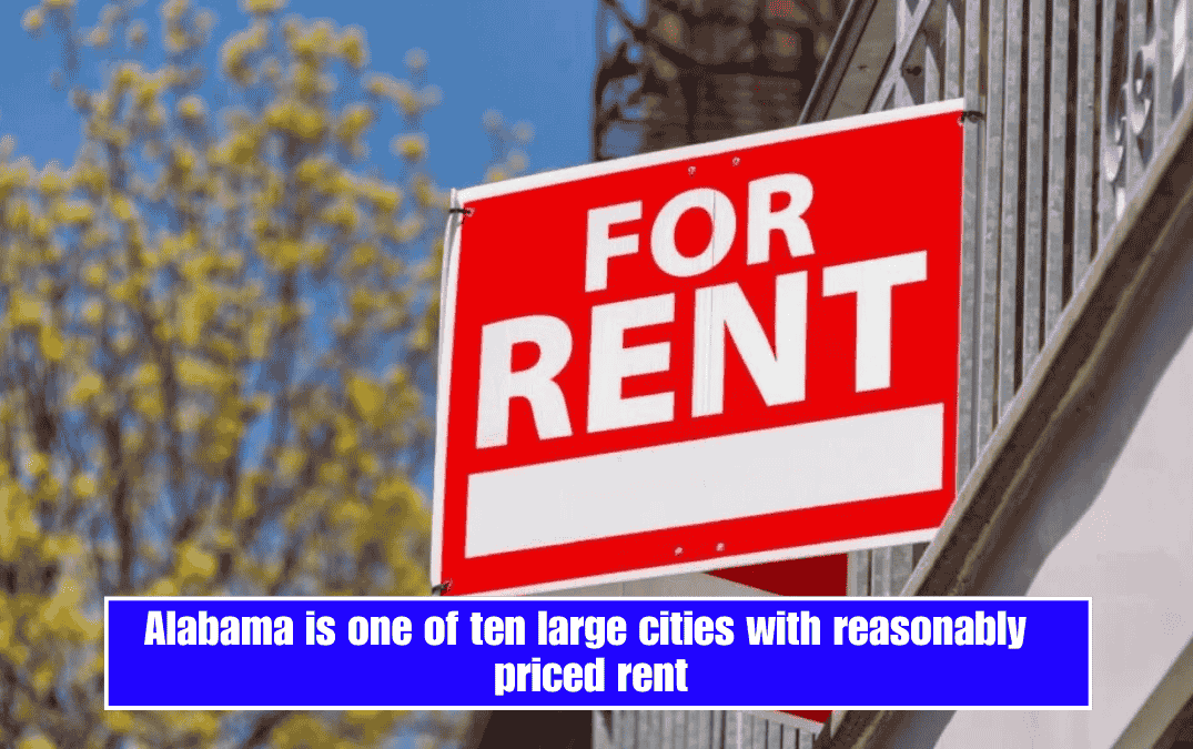 Alabama is one of ten large cities with reasonably priced rent