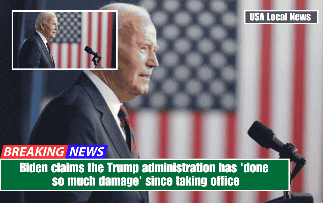 Biden claims the Trump administration has 'done so much damage' since taking office