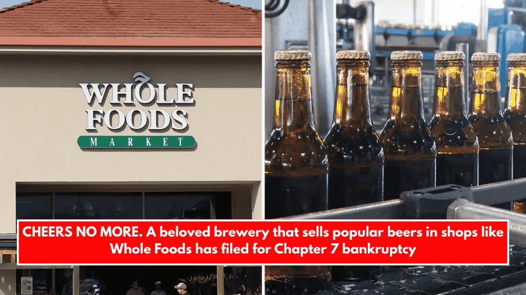 CHEERS NO MORE. A beloved brewery that sells popular beers in shops like Whole Foods has filed for Chapter 7 bankruptcy