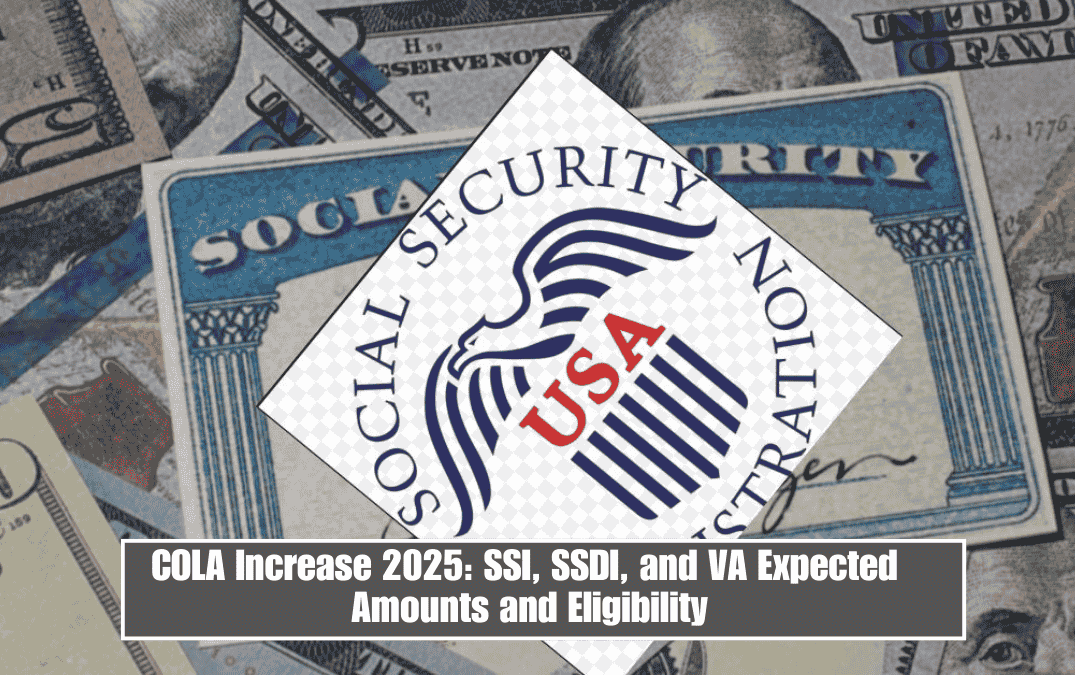 COLA Increase 2025: SSI, SSDI, and VA Expected Amounts and Eligibility