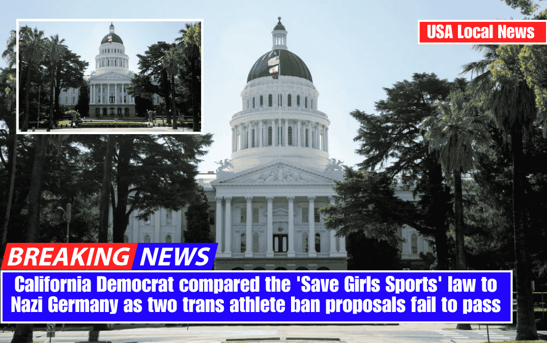 California Democrat compared the 'Save Girls Sports' law to Nazi Germany as two trans athlete ban proposals fail to pass