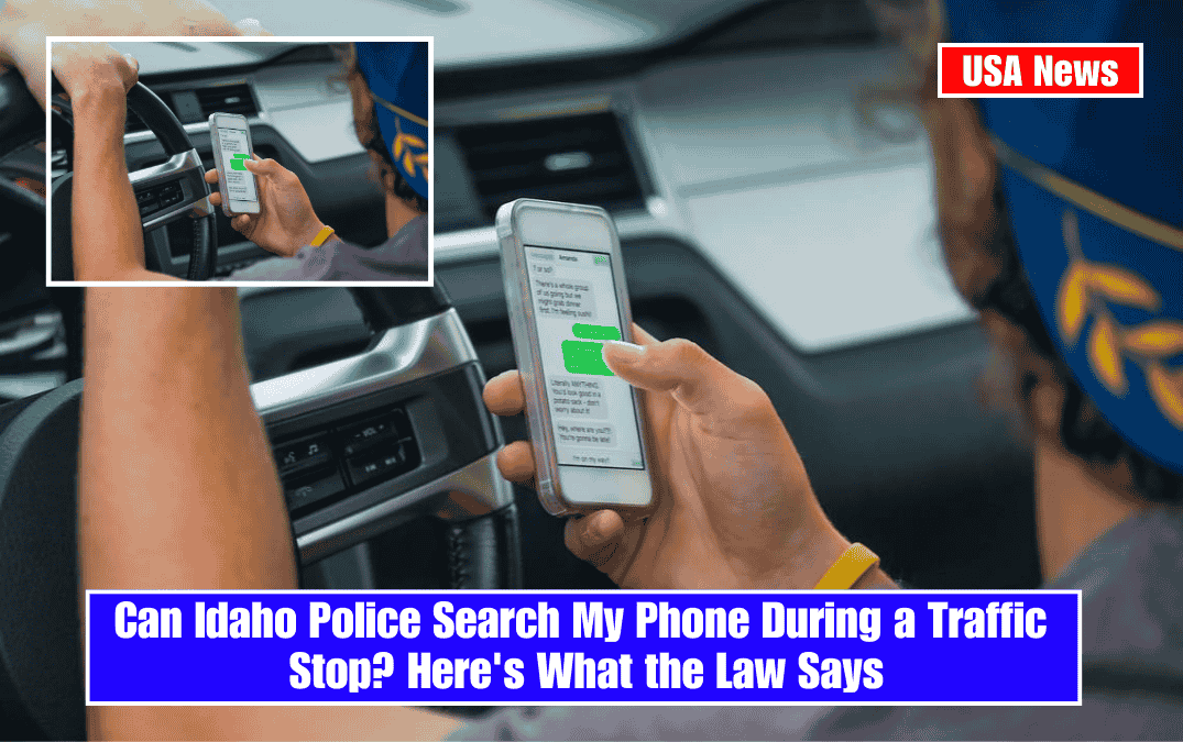 Can Idaho Police Search My Phone During a Traffic Stop? Here's What the Law Says
